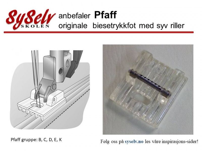 Pfaff Biesetrykkfot med 7 riller 